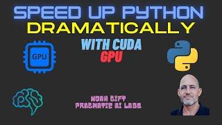 Learn to Use a CUDA GPU to Dramatically Speed Up Code In Python