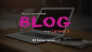 Membuat Blog dengan Laravel 5.x -  Setup Frontend Layout