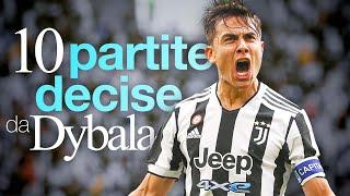 10 PARTITE CRUCIALI decise da Paulo Dybala