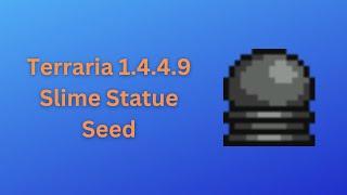 Terraria 1.4.4.9 Slime Statue Seed