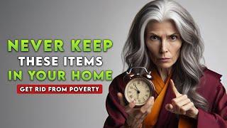 REMOVE these 8 ITEMS From Your HOME & CHANGE Your Life,They Attract POVERTY, DISEASE & RUIN-Buddhist