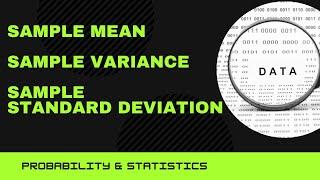 Sample Mean, Sample Variance and Sample Standard Deviation