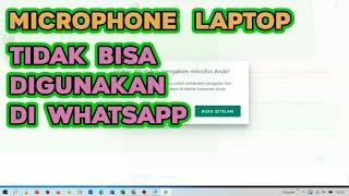 Solusi Mic Laptop Tidak Bisa Digunakan di WhatsApp Dekstop / WhatsApp Web