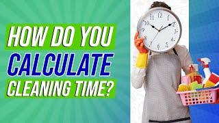 How do you calculate cleaning time