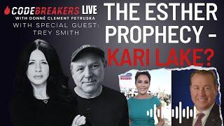 Codebreakers LIVE with TREY SMITH The Esther Prophecy - Kari Lake?