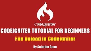 Codeigniter Tutorial for Beginners | File Upload in Codeigniter