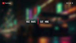 Haz Haus - Eat Vibe