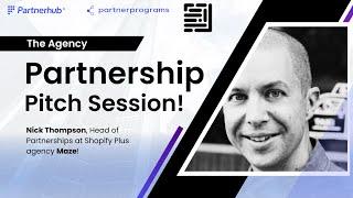 Agency-Partner Pitch w/ top Shopify Plus agency partner Nick Thompson from The Maze Group