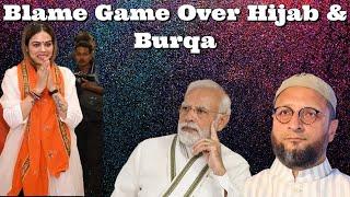 #NaziaElahiKhan Blame Game Over Hijab & Burqa #India #Modi #AsaduddinOwaisi