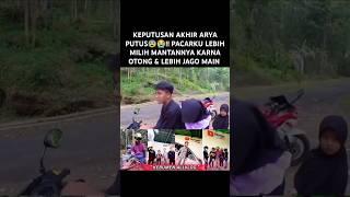 KEPUTUSAN AKHIR ARYA PUTUS!! PACARKU LEBIH MILIH MANTANNYA KARNA OTONG & LEBIH JAGO MAIN #aryaadi