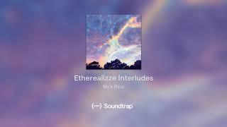 Etherealizze Interludes