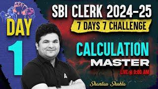 SBI Clerk 2024-25 | 7 Days Challenge Day-1 | SBI Clerk Calculation Master By Shantanu Shukla