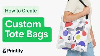 How to Create a Custom Tote Bag (Printify - Print on Demand)