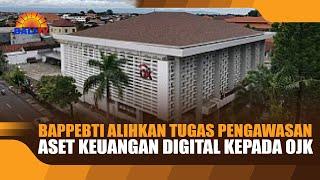 BAPPEBTI ALIHKAN TUGAS PENGAWASAN ASET KEUANGAN DIGITAL KEPADA OJK