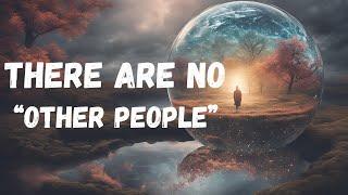 If Reality Is An Illusion, Are Other People Illusions Too?