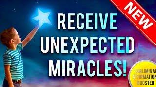 RECEIVE UNEXPECTED MIRACLES FROM THE UNIVERSE IN 10 MINUTES! SUBLIMINAL AFFIRMATIONS BOOSTER!