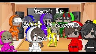 •Among us react to memes (Part 1)•