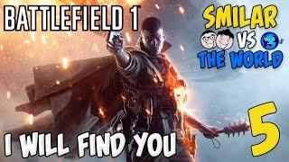 Battlefield 1 #5 (I Will Find You) - Smilar VS The World