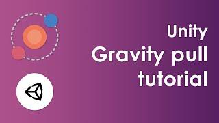 Unity - Gravity Pull Tutorial