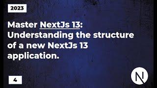 Master NextJs13: Understanding the NextJs 13 application folder structure