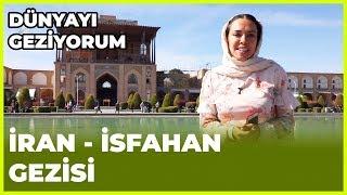 Dünyayı Geziyorum - İran/İsfahan | 9 Aralık 2018