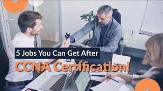 5 Jobs You Can Get After CCNA Certification!
