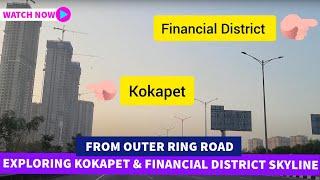 Exploring Kokapet and Financial District Sky Line from Outer Ring Road || Hyderabad Real Estate