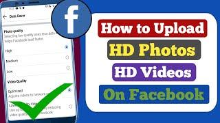 How to Upload HD Photo & Videos on Facebook 2022 | Upload High quality Picture & Video on Facebook