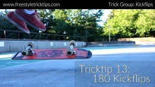 Freestyle Tricktip 13: The 180 Kickflip