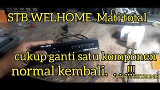 Servis Set top box STB WELHOME Mati total | Bisa diterapkan semua merk