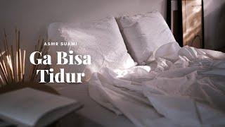 Ga Bisa Tidur | Suami | ASMR Roleplay Indonesia
