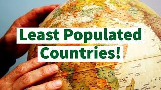 The Least Populated Countries on the Planet!