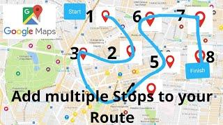 Google maps Add multiple stops (destinations) on your route.