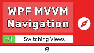 Switching Views - WPF MVVM NAVIGATION TUTORIAL #1