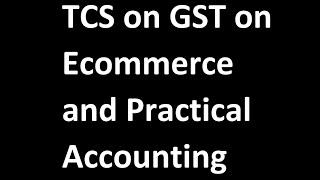TCS on GST on Ecommerce & Practical Accounting. How to take Credit TCS on GST on E-Commerce Sale?