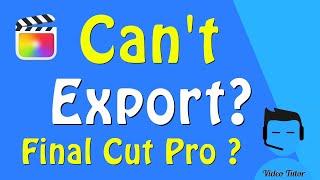 Can't Export from Final Cut Pro?