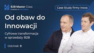 Cyfrowa transformacja w sprzedaży B2B: Od obaw do innowacji – case study firmy Inoxa