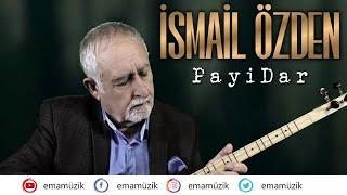 İSMAİL ÖZDEN - GÖNÜL - (Payidar / 2019 Official Video)