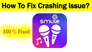 How To Fix "Smule" App Keeps Crashing Problem Android & Ios - Smule App Crash Issue