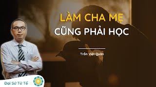 Chưa Học Làm Cha Mẹ Làm Sao Biết Dạy Con? | GNH Talk