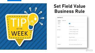 Tip of the week #7 - Apply Set Field Value Business Rule