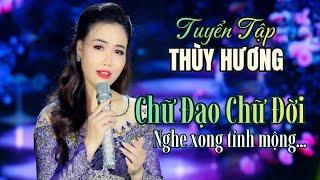 THÙY HƯƠNG - LK TUYỂN TÂP CHỌN LỌC NHỮNG TÌNH KHÚC NHẠC ĐỜI HIT HÓT NHẤT.ĐỜI DẠY TA KHÔN, NGHE THẤM