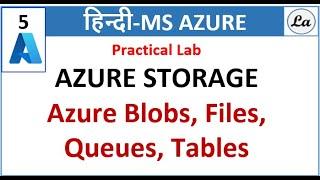 MS Azure Storage | Blobs | Files | Queues| Tables| Hindi
