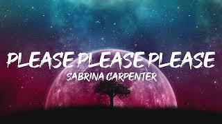 Sabrina Carpenter - Please Please Please (Lyrics)