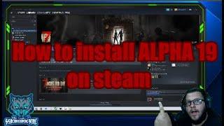 How to install ALPHA 19 update / 7 days to die on steam