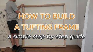 How To Build a Tufting Frame (a step-by-step beginner's guide)