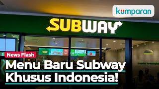 Subway Luncurkan Menu Sandwich Baru dan Hanya ada di Indonesia!