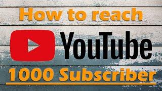 How To Reach 1000 Subscribers