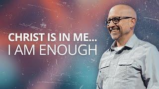 Christ is in Me...I Am Enough | Do the New You