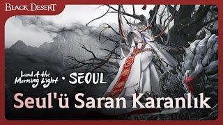 Seul'ü Saran Karanlık | Black Desert